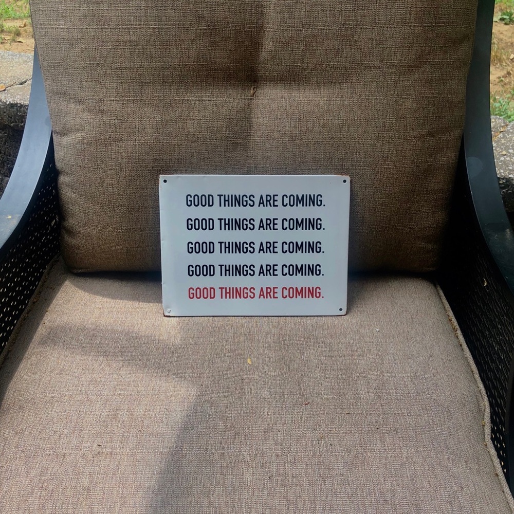 “Good things are coming” sign😁